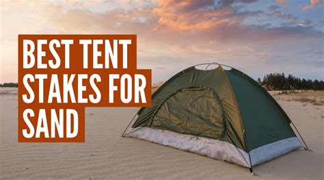 best tent stakes for sand|Best Tent Stakes of 2024 .